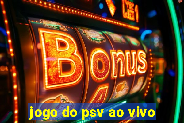 jogo do psv ao vivo